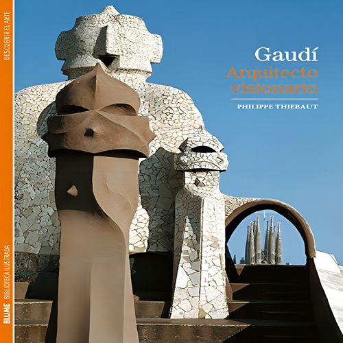 Gaudí. Biblioteca ilustrada, de Philippe Thiébaut. Editorial BLUME, tapa blanda, edición 1 en español, 2012