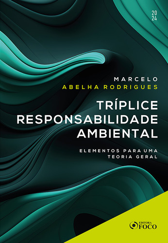 Tríplice Responsabilidade Ambiental - Elementos Para Uma Te, De Marcelo Abelha Rodrigues. Editorial Foco Juridico, Capa Mole Em Português