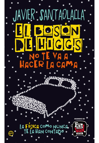 Libro El Bosón De Higgs No Te Va A Hacer La Cama
