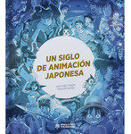 Libro Un Siglo De Animacion Japonesa - Bunuel Philippe