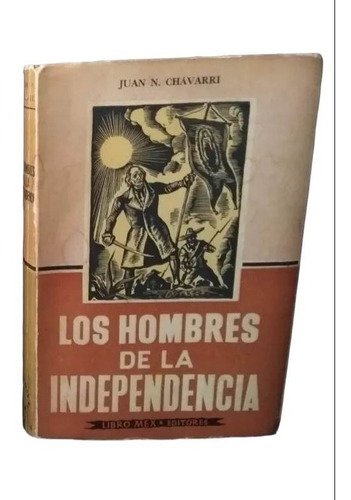 Los Hombres De La Independencia