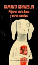 Comprar Pájaros en la boca y otros cuentos, de Samanta, Schweblin. Editorial Random House, tapa blanda en español, 2018