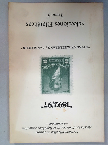 Libro Filatelia  1892/97  Rivadavia Belgrano Y San Martín