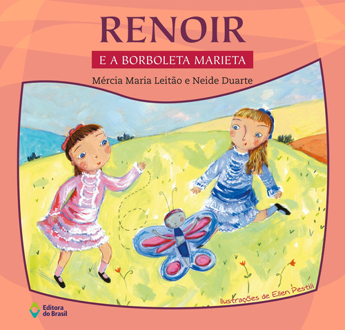 Renoir e a borboleta Marieta, de Leitão, Mércia Maria. Série Lerarte para pequenos Editora do Brasil, capa mole em português, 2009