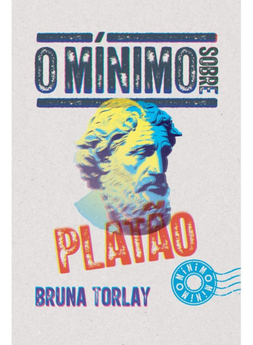 O Mínimo Sobre Platão, De Bruna Torlay. Editora O Mínimo, Capa Mole, Edição 1 Em Português, 2023