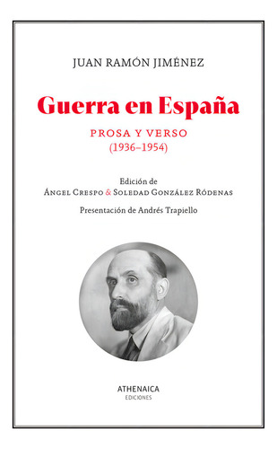 Guerra En Espaãâa: Prosa Y Verso (1936-1954), De Jiménez, Juan Ramón., Vol. 1. Editorial Athenaica Ediciones En Español