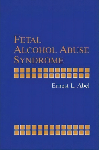 Fetal Alcohol Abuse Syndrome, De Ernest L. Abel. Editorial Springer Verlag New York Inc, Tapa Blanda En Inglés