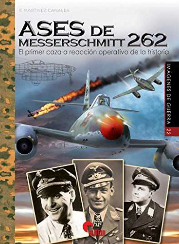 Ases De Messerschmitt 262 : El Primer Caza A Reacción Operat