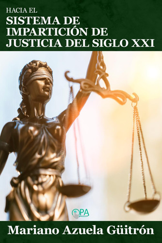 Libro: Hacia El Sistema De Impartición De Justicia Del Siglo