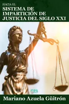 Comprar Libro: Hacia El Sistema De Impartición De Justicia Del Siglo