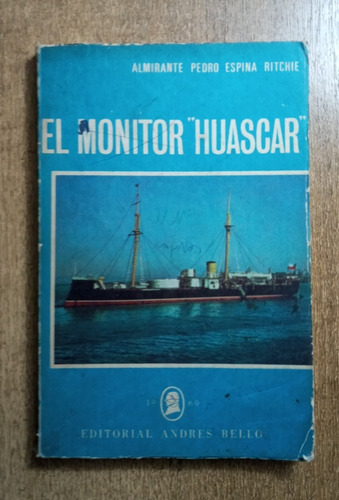 El Monitor  Huascar  / Alte. Pedro Espina Ritchie