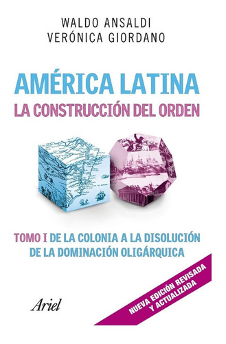 America Latina La Construccion Del Orden Tomo 1 - Ansaldi