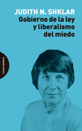 Gobierno De La Ley Y Liberalismo Del Miedo. Judith Shklar.