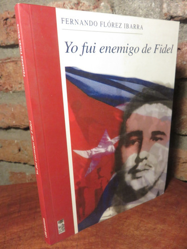 Fernando Florez  Yo Fuí Enemigo De Fidel Cuba La Cabaña Che