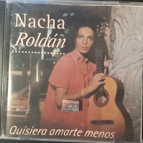 Nacha Roldan. Cd. Quisiera Amarte Menos.  