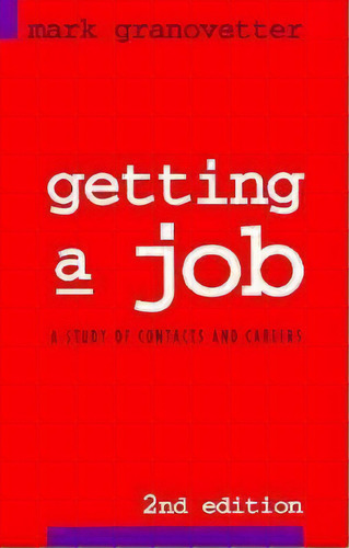 Getting A Job : Study Of Contacts And Careers, De Mark Granovetter. Editorial The University Of Chicago Press, Tapa Blanda En Inglés