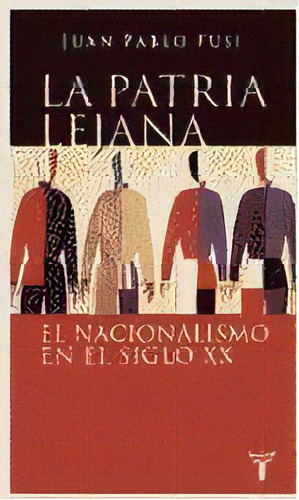 La Patria Lejana, De Fusi, Juan Pablo. Editorial Taurus, Tapa Blanda En Español