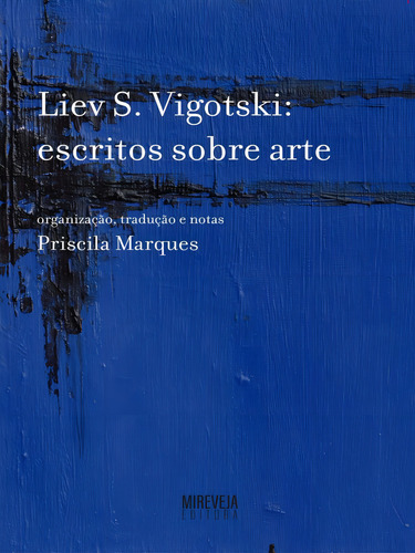 Liev S. Vigotski - Escritos Sobre Arte, De Vigotski, L. S.. Editorial Mireveja Editora, Capa Mole, Edição 2022-09-20 00:00:00 Em Português
