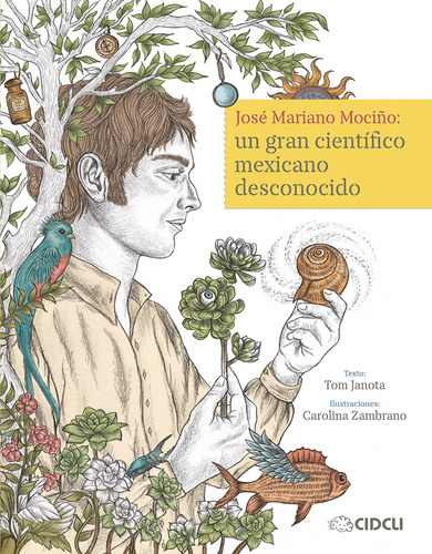 José Mariano Mociño: Un gran científico mexicano desconocido, de Janota, Tom. Reloj de historia Editorial Cidcli, tapa dura en español, 2021