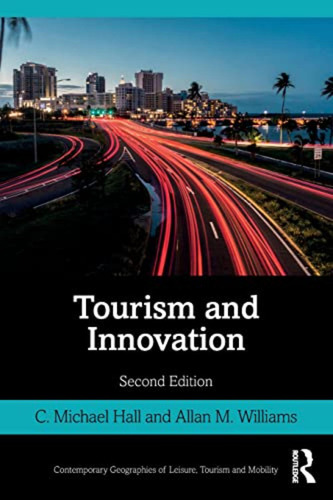 Tourism And Innovation (contemporary Geographies Of Leisure,