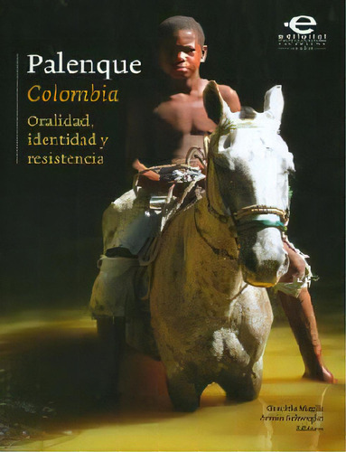 Palenque (colombia): Oralidad, Identidad Y Resistencia, De Graciela Maglia, Armin Schwegler. Serie 9587165005, Vol. 1. Editorial U. Javeriana, Tapa Blanda, Edición 2012 En Español, 2012