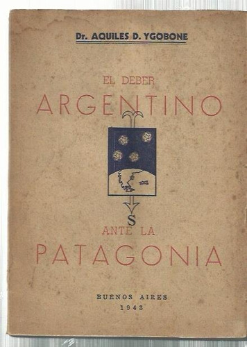 Ygobone Deber Argentino Ante La Patagonia Disertación 1943