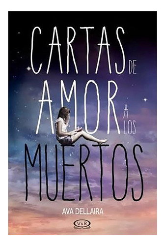 Cartas De Amor A Los Muertos Rustica - Dellaira Ava - #l