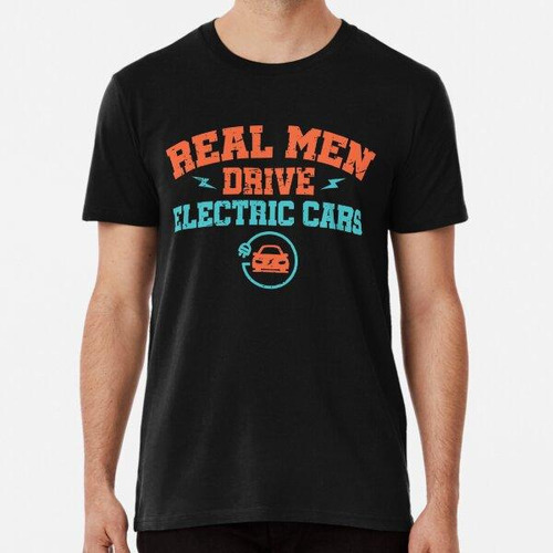 Remera Los Hombres De Verdad Conducen Autos Eléctricos Algod