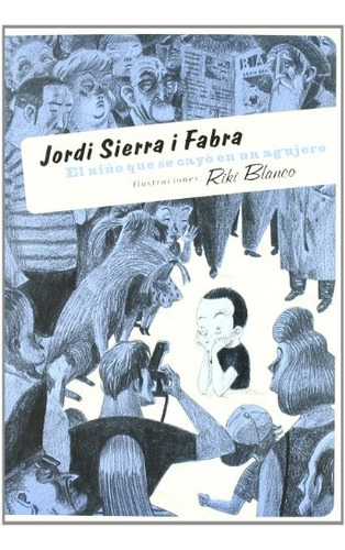 Niño Que Se Cayó En Un Agujero, El - Jordi Sierra I Fabra