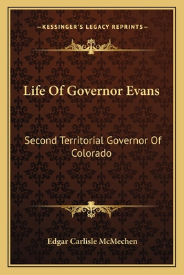 Libro Life Of Governor Evans: Second Territorial Governor...