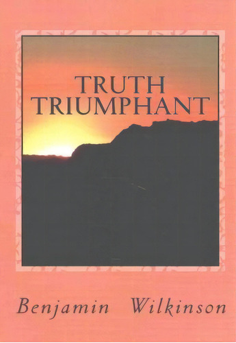 Truth Triumphant, De Benjamin George Wilkinson Ph D. Editorial Createspace Independent Publishing Platform, Tapa Blanda En Inglés
