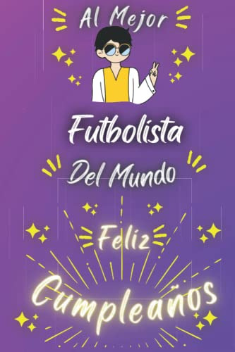 Al Mejor Futbolista Del Mundo: Feliz Cumpleaños Futbolista :