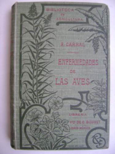 Enfermedades De Las Aves / Alfonso Carral / 1910