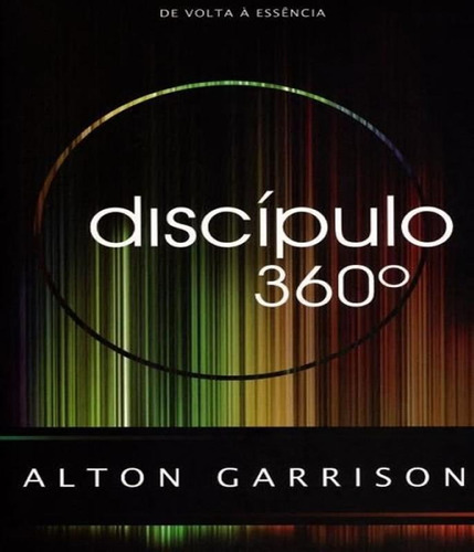 Livro Discipulo 360 - De Volta A Essencia, De Garrison. Alton. Editora Essência, Edição 1 Em Português