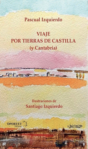 Viaje Por Tierras De Castilla (y Cantabria), De Izquierdo Abad, Pascual. Editorial Oportet Editores, Tapa Blanda En Español