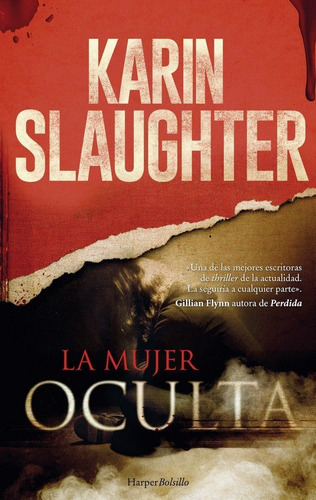 La Mujer Oculta, De Slaughter, Karin. Editorial Harper Bolsillo, Tapa Blanda En Español