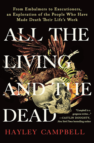 Libro: All The Living And The Dead: From Embalmers To An Of