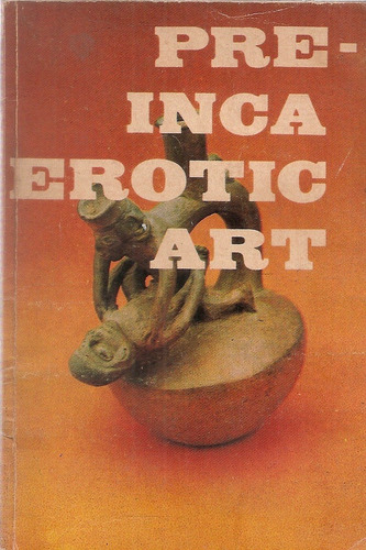 Pre-inca Erotic Art - Abc Travel Companions - (en Ingles)