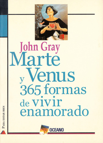 Marte Y Venus: 365 Formas De Vivir Enamorado: , De Gray, John., Vol. 1. Editorial Oceano, Tapa Pasta Blanda, Edición 1 En Español, 2000