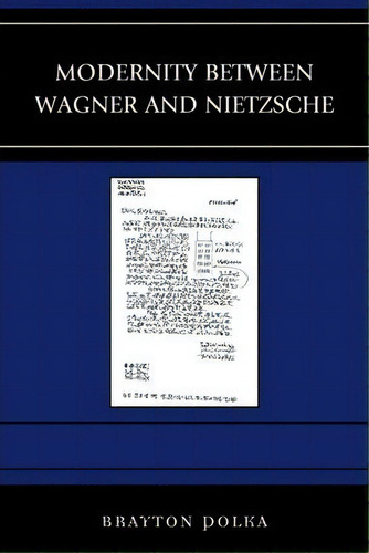 Modernity Between Wagner And Nietzsche, De Brayton Polka. Editorial Lexington Books, Tapa Dura En Inglés