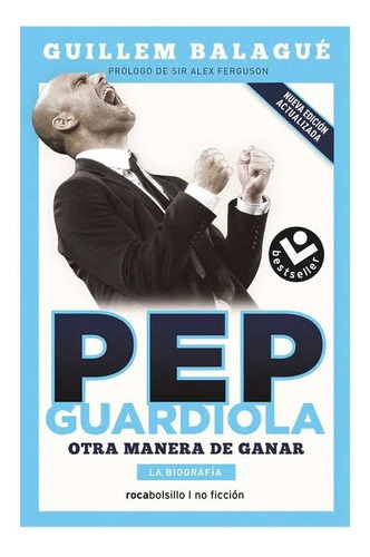 Pep Guardiola. Otra Manera De Ganar