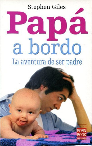 Papa A Bordo - La Aventura De Ser Padre, Giles, Robin Book