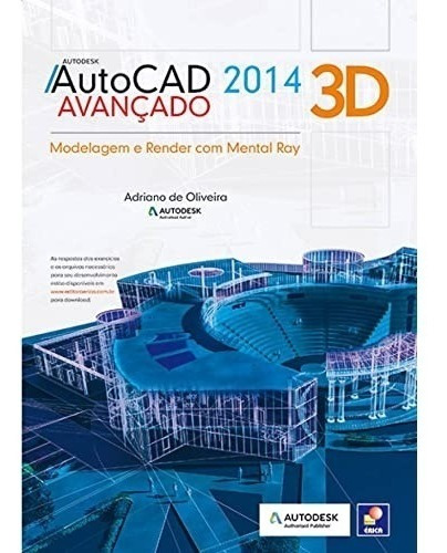 Livro Autodesk Autocad 2014 3d Avançado : Modelagem E Render Com Mental Ray