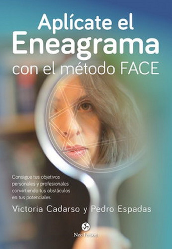 Aplicate El Eneagrama Con El Metodo Face: Consigue Tus Objet