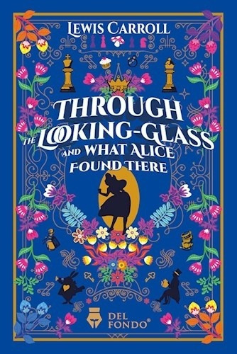 Through The Looking - Glass And What Alice Found There, De 