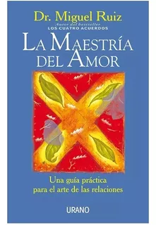 La Maestría Del Amor - Miguel Ruiz. Nuevo.