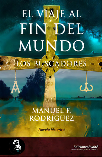 Viaje Al Fin Del Mundo. Los Buscadores, De Rodriguez,manuel. Editorial Ediciones Evohe En Español