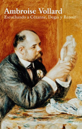 Ambroise Vollard Escuchando a Cézanne Degas Renoir Editorial Ariel