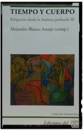 Tiempo Y Cuerpo - Blanco Araujo, Alejandro, De Blanco Araujo, Alejandro. Editorial Ediciones Del Signo En Español
