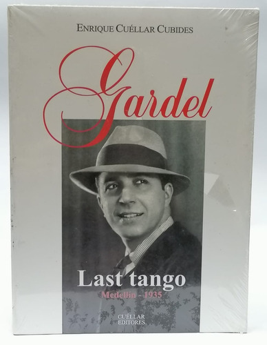 Gardel Last Tango Medellín 1935 - Enrique Cuellar Cubides